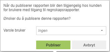 Dialogboks: Publiser rapport til kunde — Varsle bruker dropdown satt til «Ingen», «Publiser» og «Avbryt»-knapper