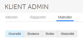 Klient Admin: faner Klienter, Rapporter, Malroller. Malroller viser underfaner Oversikt, Brukere, Roller, Historikk