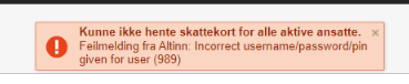 Feilmelding: Skattekort mangler for aktive ansatte. Albin-feil: ugyldig brukernavn/passord (user 565)