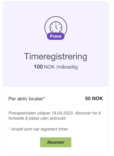 Timeregistrering 100 NOK/måned, 50 NOK per bruker. Grønn Abonnér-knapp under betingelser