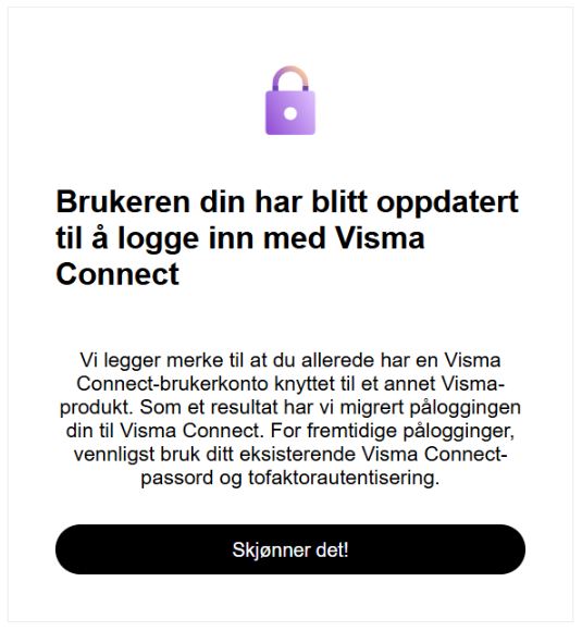 Visma Connect-oppgradering: låsikon, meddeling om påloggingsmigrasjon, «Skjønner det!»-knapp