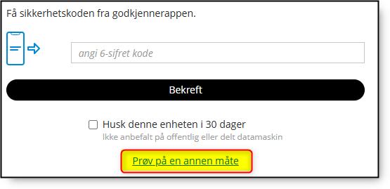 Sikkerhetskodedialog: tekstfelt «angi 6-sifret kode», Bekreft-knapp, 30-dagershuske-boks, gul «Prøv på en annen måte»-lenke