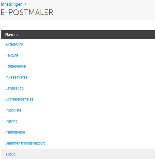 E-postmaler → AvtaleGiro, Faktura, Felgeseddel, Inkassovarsel, Lønnslipp, Ordrebekreftelse, Plukliste, Purring, Påminnelse, Rapport, Tilbud