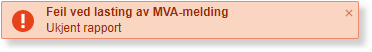 Feilmelding: Feil ved lasting av MVA-melding, Ukjent rapport