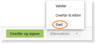 Validerdialog med «Overfør til Altinn» og oransje Slett-knapp, grønn «Overfør og signer»-knapp