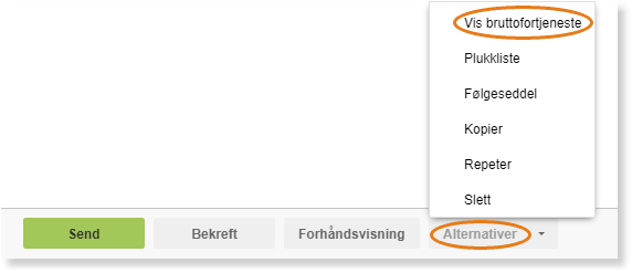 Send/Bekreft-meny → Alternativer-dropdown: Vis bruttofortjeneste (markert), Plukkliste, Følgeseddel, Kopier, Repeter, Slett