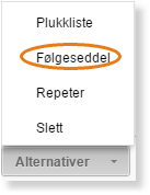 Meny med Plukkliste, Følgeseddel (markert), Repeter, Slått og Alternativer-rullegardin