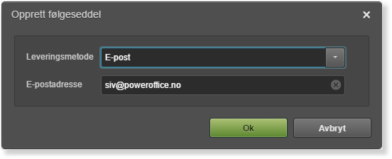 Opprett følgeseddel: E-post valgt, siv@poweroffice.no oppgitt, Ok/Avbryt