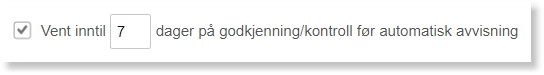 Avmerket «Vent inntil 7 dager på godkjenning/kontroll for automatisk avvisning»